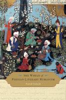 Book Cover for The World of Persian Literary Humanism by Hamid Dabashi