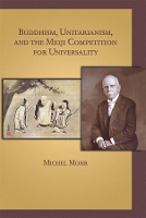 Book Cover for Buddhism, Unitarianism, and the Meiji Competition for Universality by Michel Mohr