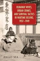 Book Cover for Runaway Wives, Urban Crimes, and Survival Tactics in Wartime Beijing, 1937–1949 by Zhao Ma