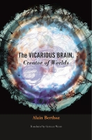 Book Cover for The Vicarious Brain, Creator of Worlds by Alain Berthoz