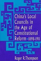 Book Cover for China’s Local Councils in the Age of Constitutional Reform, 1898–1911 by Roger R Thompson