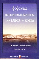 Book Cover for Colonial Industrialization and Labor in Korea by Soon-Won Park