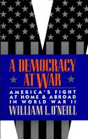 Book Cover for A Democracy at War by William L. O'Neill