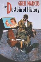 Book Cover for The Dustbin of History by Greil Marcus