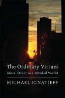Book Cover for The Ordinary Virtues by Michael Ignatieff