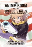 Book Cover for The Anime Boom in the United States by Michal DaliotBul, Nissim Otmazgin