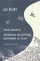 Book Cover for Wild Grass and Morning Blossoms Gathered at Dusk by Xun Lu