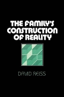 Book Cover for The Family’s Construction of Reality by David Reiss