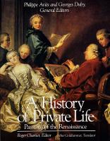 Book Cover for A History of Private Life Passions of the Renaissance by Roger Chartier