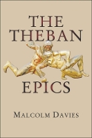 Book Cover for The Theban Epics by Malcolm Davies