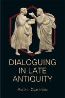 Book Cover for Dialoguing in Late Antiquity by Averil Cameron