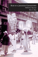 Book Cover for Rise of a Japanese Chinatown by Eric C. Han