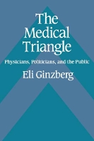 Book Cover for The Medical Triangle by Eli Ginzberg