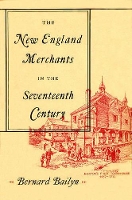 Book Cover for The New England Merchants in the Seventeenth Century by Bernard Bailyn