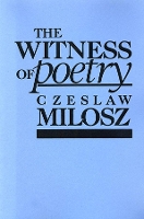 Book Cover for The Witness of Poetry by Czeslaw Milosz