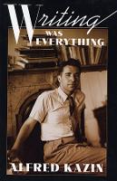 Book Cover for Writing Was Everything by Alfred Kazin