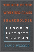 Book Cover for The Rise of the Working-Class Shareholder by David Webber