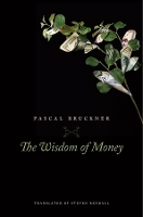 Book Cover for The Wisdom of Money by Pascal Bruckner