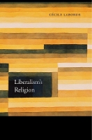 Book Cover for Liberalism’s Religion by Cécile Laborde