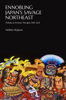 Book Cover for Ennobling Japan’s Savage Northeast by Nathan Hopson