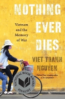 Book Cover for Nothing Ever Dies by Viet Thanh Nguyen