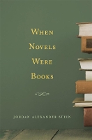 Book Cover for When Novels Were Books by Jordan Alexander Stein