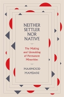 Book Cover for Neither Settler nor Native by Mahmood Mamdani