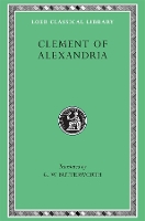 Book Cover for The Exhortation to the Greeks. The Rich Man’s Salvation. To the Newly Baptized by Clement of Alexandria