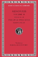 Book Cover for Ausonius, Volume II: Books 18–20. Paulinus Pellaeus: Eucharisticus by Ausonius, Paulinus Pellaeus