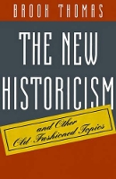 Book Cover for The New Historicism and Other Old-Fashioned Topics by Brook Thomas