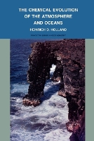 Book Cover for The Chemical Evolution of the Atmosphere and Oceans by Heinrich D. Holland