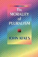 Book Cover for The Morality of Pluralism by John Kekes