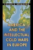 Book Cover for America and the Intellectual Cold Wars in Europe by Volker R. Berghahn