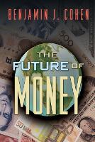 Book Cover for The Future of Money by Benjamin J. Cohen