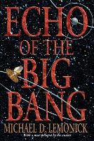 Book Cover for Echo of the Big Bang by Michael D. Lemonick