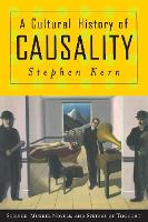 Book Cover for A Cultural History of Causality by Stephen Kern