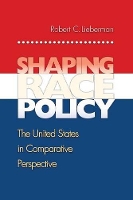 Book Cover for Shaping Race Policy by Robert Lieberman