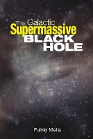 Book Cover for The Galactic Supermassive Black Hole by Fulvio Melia