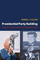 Book Cover for Presidential Party Building by Daniel J. Galvin