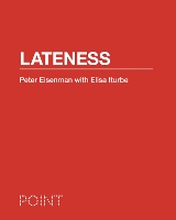 Book Cover for Lateness by Peter Eisenman, Elisa Iturbe, Sarah Whiting