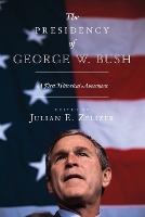 Book Cover for The Presidency of George W. Bush by Julian E. Zelizer