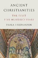 Book Cover for Ancient Christianities by Paula Fredriksen