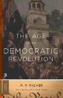 Book Cover for The Age of the Democratic Revolution by R. R. Palmer, Professor David Armitage