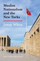 Book Cover for Muslim Nationalism and the New Turks by Jenny White, Jenny White