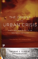 Book Cover for The Origins of the Urban Crisis by Thomas J. Sugrue, Thomas J. Sugrue