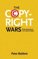 Book Cover for The Copyright Wars by Peter Baldwin