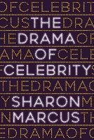 Book Cover for The Drama of Celebrity by Sharon Marcus