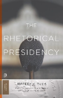 Book Cover for The Rhetorical Presidency by Jeffrey K. Tulis, Russell Muirhead, Jeffrey K. Tulis