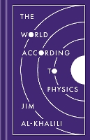 Book Cover for The World According to Physics by Jim Al-Khalili