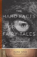 Book Cover for The Hard Facts of the Grimms' Fairy Tales by Maria Tatar, Maria Tatar